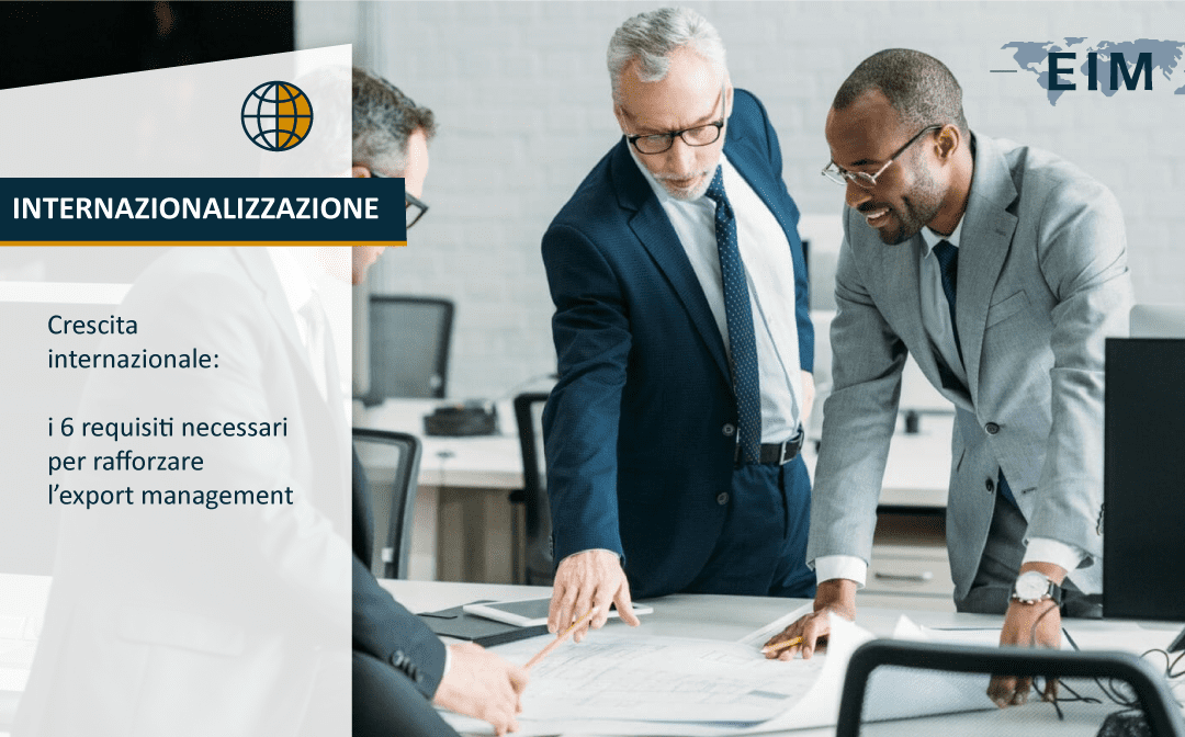 Crescita internazionale: i 6 requisiti necessari per rafforzare l’export management